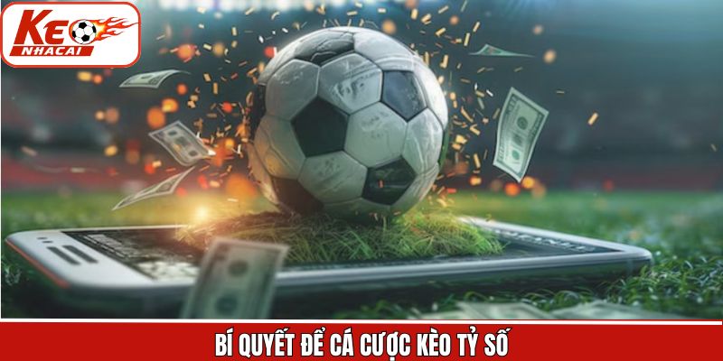 Kinh nghiệm dự đoán tỷ số siêu chuẩn xác