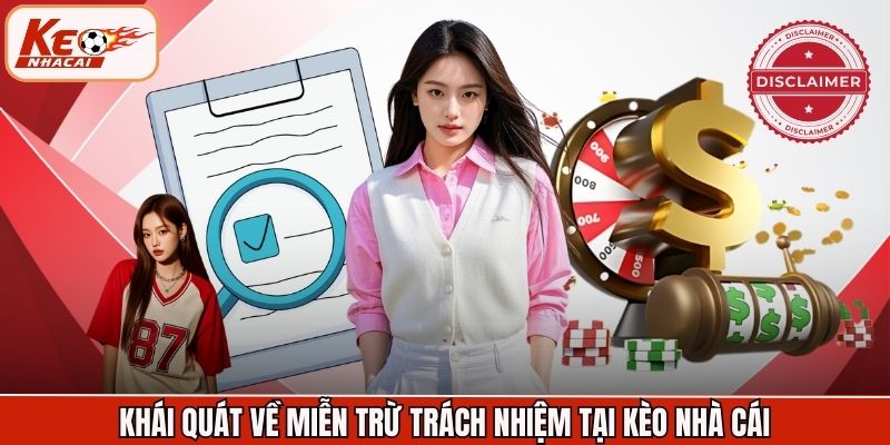 Khái quát về miễn trừ trách nhiệm tại Kèo Nhà Cái