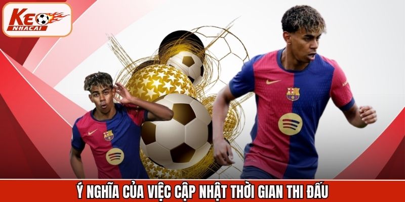 Ý nghĩa của việc cập nhật thời gian thi đấu