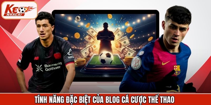 Tính năng đặc biệt của blog cá cược thể thao 