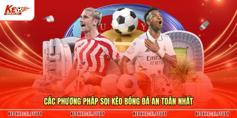 Các phương pháp soi kèo bóng đá an toàn nhất