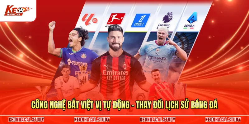  Công Nghệ Bắt Việt Vị Tự Động - Thay Đổi Lịch Sử Bóng Đá