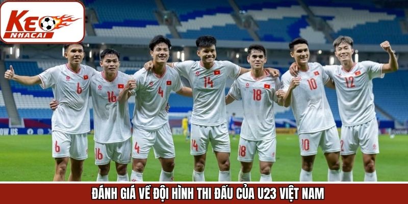 Nhận xét chung về lực lượng thi đấu của U23 Việt Nam