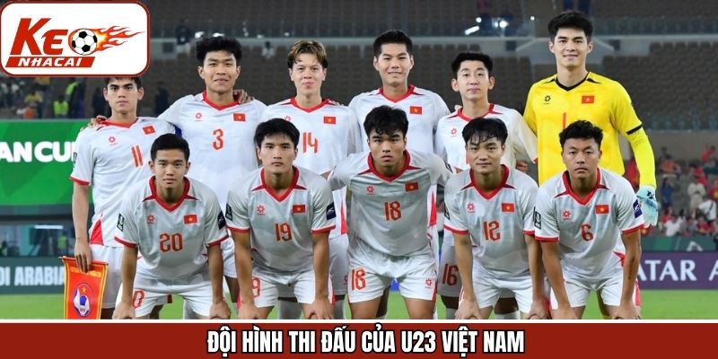 Đội Hình Thi Đấu Của U23 Việt Nam Cập Nhật Tại Keonhacai