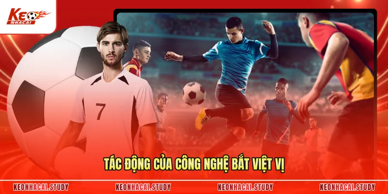 Tác động của công nghệ bắt việt vị