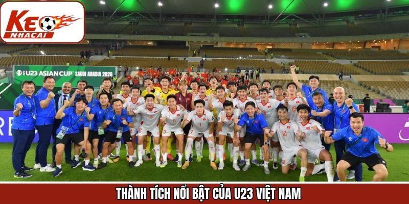 Thành tích đáng tự hào của U23 Việt Nam hiện tại
