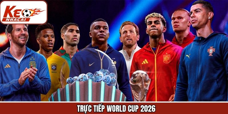 Trực Tiếp World Cup 2026 - Tận Hưởng Các Màn So Tài Rõ Nét